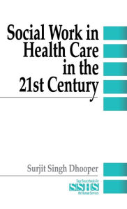 Title: Social Work in Health Care in the 21st Century, Author: Surjit Dhooper