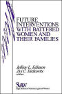 Future Interventions with Battered Women and Their Families / Edition 1