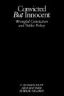 Convicted but Innocent: Wrongful Conviction and Public Policy / Edition 1