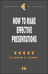 Title: How to Make Effective Presentations / Edition 1, Author: Elizabeth P. Tierney