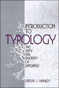 Title: Introduction to Typology: The Unity and Diversity of Language / Edition 1, Author: Lindsay J. Whaley