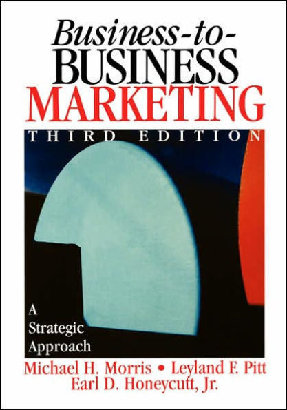 Business-to-Business Marketing: A Strategic Approach / Edition 3