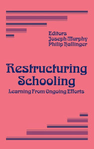 Title: Restructuring Schooling / Edition 1, Author: Joseph F. Murphy