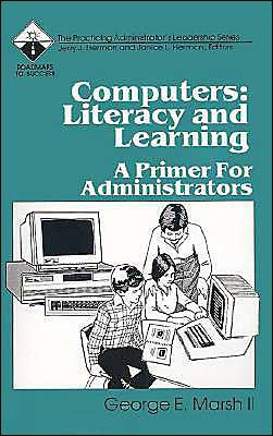 Computers: Literacy and Learning: A Primer for Administrators