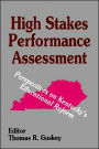 High Stakes Performance Assessment: Perspectives on Kentucky's Educational Reform / Edition 1