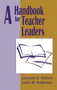 Title: A Handbook for Teacher Leaders / Edition 1, Author: Leonard O. Pellicer