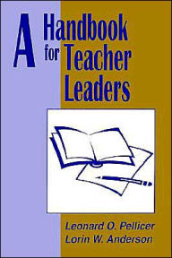 Title: A Handbook for Teacher Leaders / Edition 1, Author: Leonard O. Pellicer