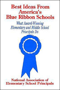 Title: Best Ideas From America's Blue Ribbon Schools: What Award-Winning Elementary and Middle School Principals Do, Author: NAESP NAESP