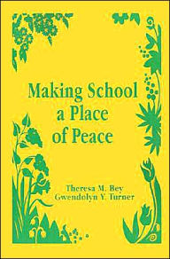Title: Making School a Place of Peace / Edition 1, Author: Theresa M. Bey