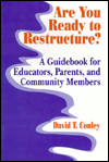 Title: Are You Ready to Restructure?: A Guidebook for Educators, Parents, and Community Members / Edition 1, Author: David T. Conley