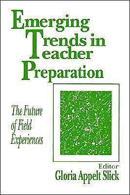 Emerging Trends in Teacher Preparation: The Future of Field Experiences