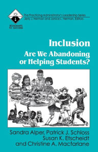 Title: Inclusion: Are We Abandoning or Helping Students?, Author: Sandra K. Alper