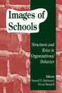 Images of Schools: Structures and Roles in Organizational Behavior / Edition 1