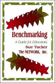 Title: Benchmarking: A Guide for Educators / Edition 1, Author: Susan A. Tucker