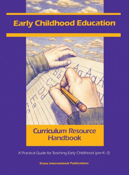 Early Childhood Education Curriculum Resource Handbook: A Practical Guide for Teaching Early Childhood (pre-K - 3) / Edition 1