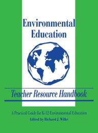 Title: Environmental Education Teacher Resource Handbook / Edition 1, Author: Richard  J. Wilke