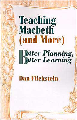 Teaching Macbeth (and More): Better Planning, Better Learning / Edition 1