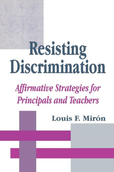 Resisting Discrimination: Affirmative Strategies for Principals and Teachers / Edition 1