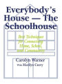 Everybody's House - The Schoolhouse: Best Techniques for Connecting Home, School, and Community / Edition 1