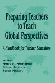 Title: Preparing Teachers to Teach Global Perspectives: A Handbook for Teacher Educators / Edition 1, Author: Merry M. Merryfield