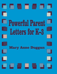 Title: Powerful Parent Letters for K-3, Author: Mary Anne Duggan