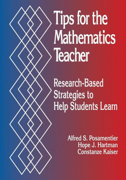 Tips for the Mathematics Teacher: Research-Based Strategies to Help Students Learn / Edition 1