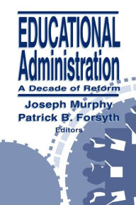 Title: Educational Administration : A Decade of Reform / Edition 1, Author: Joseph F. Murphy