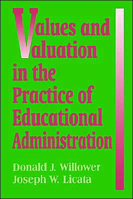 Values and Valuation in the Practice of Educational Administration / Edition 1