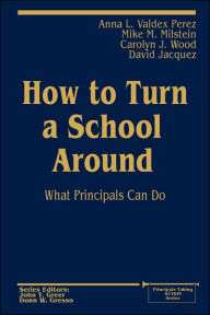 Title: How to Turn a School Around: What Principals Can Do, Author: Anna L. Valdez Perez