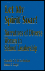 Let My Spirit Soar!: Narratives of Diverse Women in School Leadership