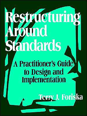 Restructuring Around Standards: A Practitioner's Guide to Design and Implementation / Edition 1