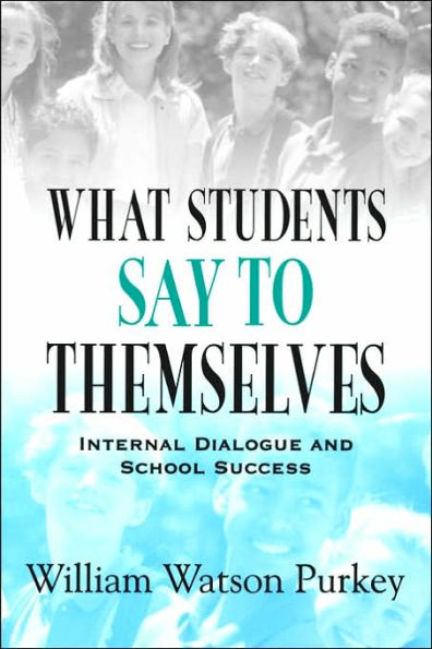 What Students Say to Themselves: Internal Dialogue and School Success / Edition 1