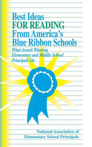 Title: Best Ideas for Reading From America's Blue Ribbon Schools: What Award-Winning Elementary and Middle School Principals Do / Edition 1, Author: NAESP NAESP