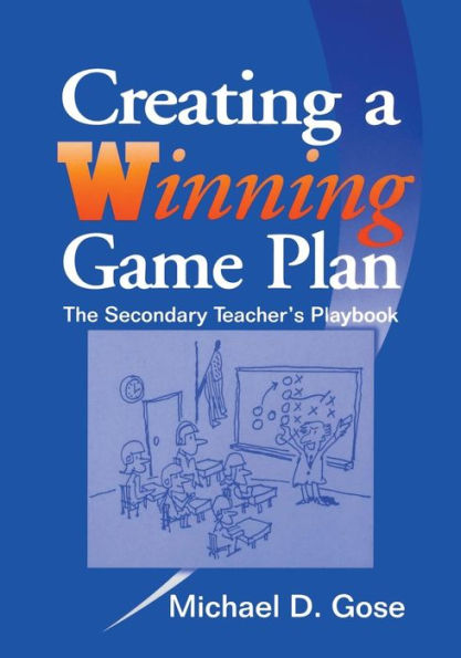 Creating a Winning Game Plan: The Secondary Teacher's Playbook / Edition 1