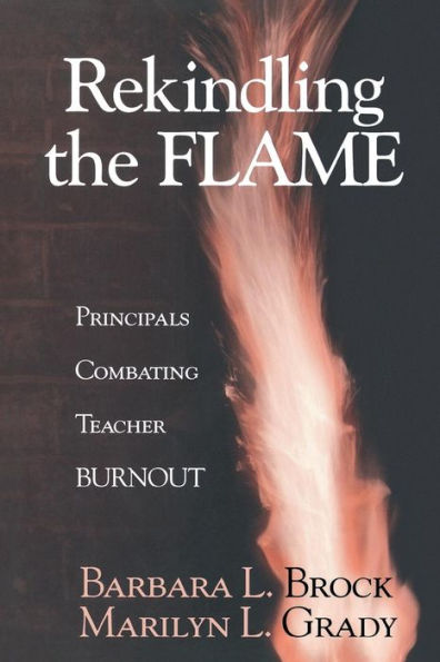 Rekindling the Flame: Principals Combating Teacher Burnout / Edition 1
