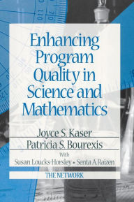 Title: Enhancing Program Quality in Science and Mathematics / Edition 1, Author: Joyce S. Kaser