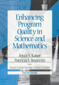 Title: Enhancing Program Quality in Science and Mathematics / Edition 1, Author: Joyce S. Kaser