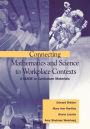 Connecting Mathematics and Science to Workplace Contexts: A Guide to Curriculum Materials / Edition 1