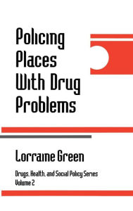 Title: Policing Places With Drug Problems / Edition 1, Author: Lorraine A. Green Mazerolle