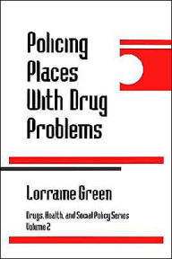 Title: Policing Places With Drug Problems / Edition 1, Author: Lorraine A. Green Mazerolle