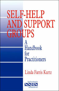 Title: Self-Help and Support Groups: A Handbook for Practitioners / Edition 1, Author: Linda Farris Kurtz