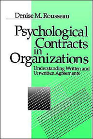 Title: Psychological Contracts in Organizations: Understanding Written and Unwritten Agreements / Edition 1, Author: Denise M. Rousseau