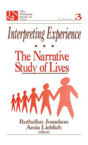 Title: Interpreting Experience: The Narrative Study of Lives / Edition 1, Author: Ruthellen H. Josselson