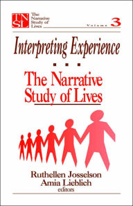 Title: Interpreting Experience: The Narrative Study of Lives / Edition 1, Author: Ruthellen H. Josselson