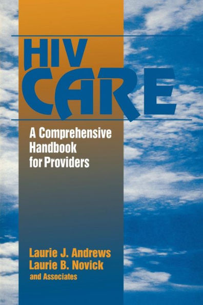 HIV Care: A Comprehensive Handbook for Providers / Edition 1