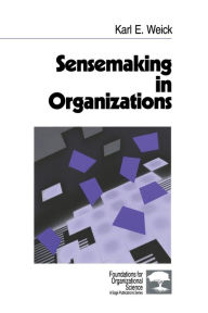 Title: Sensemaking in Organizations / Edition 1, Author: Karl E. Weick