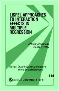 Title: LISREL Approaches to Interaction Effects in Multiple Regression / Edition 1, Author: James Jaccard