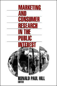 Title: Marketing and Consumer Research in the Public Interest / Edition 1, Author: Ronald Paul Hill