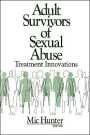 Adult Survivors of Sexual Abuse: Treatment Innovations / Edition 1