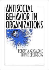 Title: Antisocial Behavior in Organizations / Edition 1, Author: Robert Giacalone